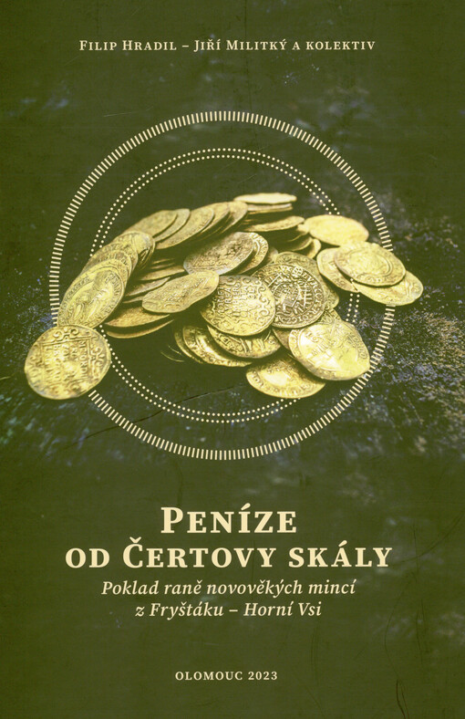 Peníze od Čertovy skály : poklad raně novověkých mincí z Fryštáku - Horní Vsi