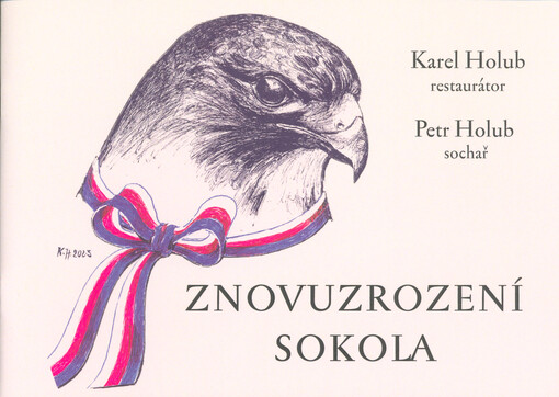 Znovuzrození sokola : Karel Holub - restaurátor : Petr Holub - sochař
