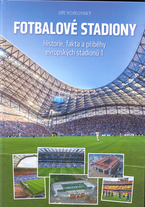 Fotbalové stadiony : historie, fakta a příběhy evropských stadionů
