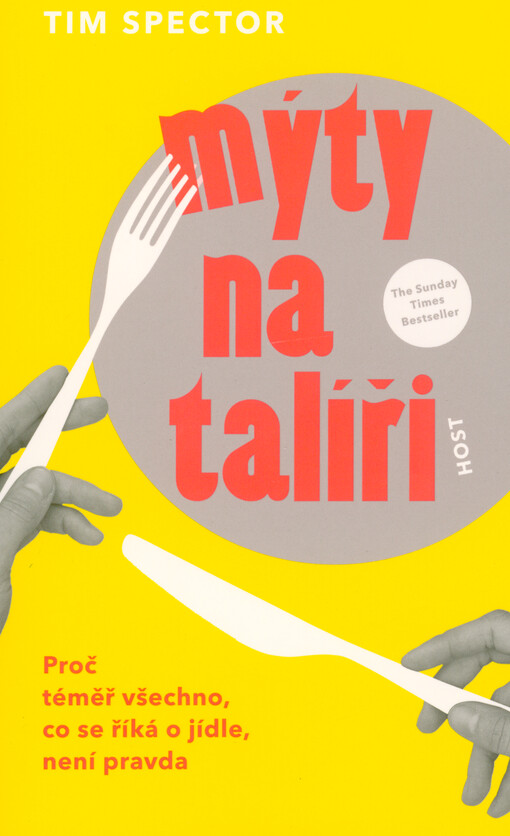 Mýty na talíři : proč téměř nic z toho, co se říká o jídle, není pravda