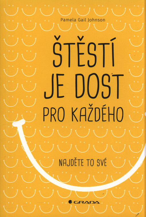 Štěstí je dost pro každého : najděte to své