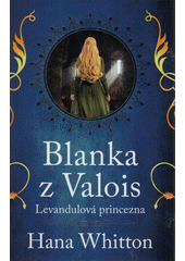 Blanka z Valois : levandulová princezna  (odkaz v elektronickém katalogu)