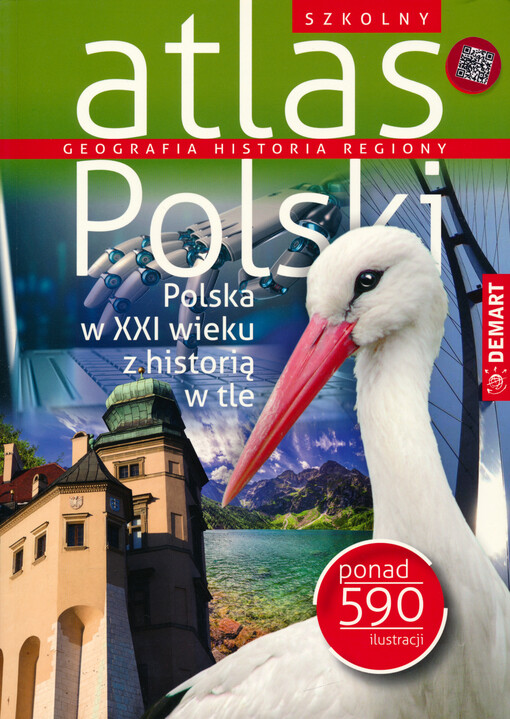 Szkolny atlas Polski : geografia, historia, regiony : Polska w XXI wieku z historią w tle