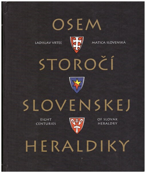 Osem storočí slovenskej heraldiky =Eight centuries of Slovak heraldry