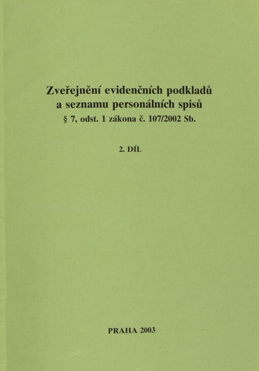Zveřejnění evidenčních podkladů a seznamu personálních spisů § 7, odst. 1 zákona č. 107/2002 Sb. :[seznam spolupracovníků vedených v registračních protokolech StB, 2. díl