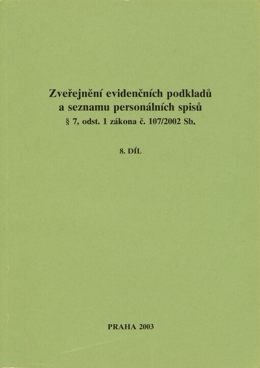 Zveřejnění evidenčních podkladů a seznamu personálních spisů § 7, odst. 1 zákona č. 107/2002 Sb. :[seznam spolupracovníků vedených v registračních protokolech StB, 8. díl