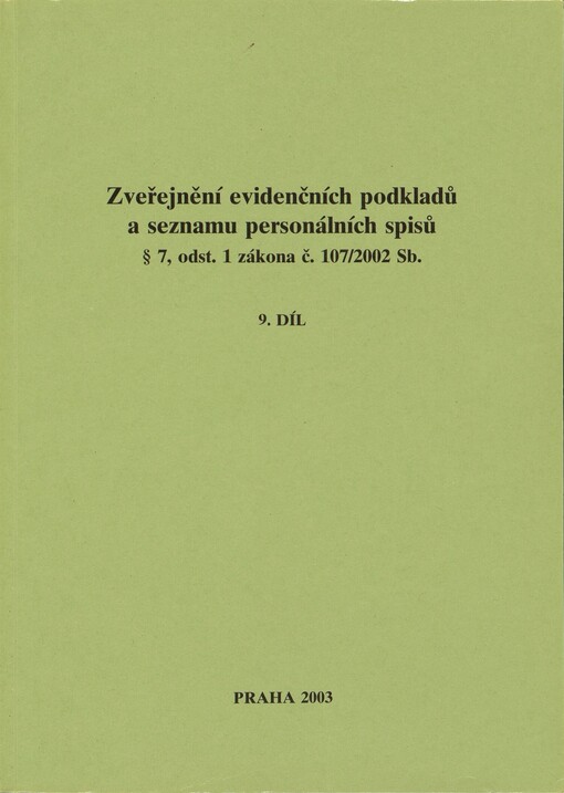 Zveřejnění evidenčních podkladů a seznamu personálních spisů § 7, odst. 1 zákona č. 107/2002 Sb. :[seznam spolupracovníků vedených v registračních protokolech StB