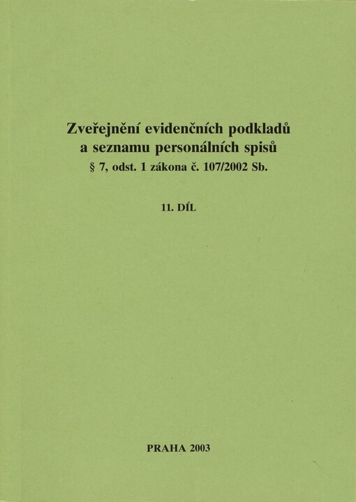 Zveřejnění evidenčních podkladů a seznamu personálních spisů § 7, odst. 1 zákona č. 107/2002 Sb. :[seznam spolupracovníků vedených v registračních protokolech StB, 11. díl