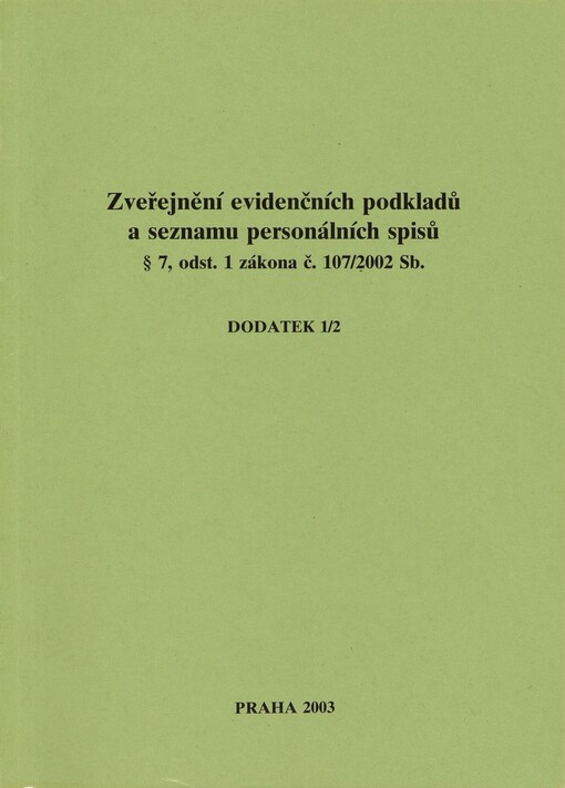 Zveřejnění evidenčních podkladů a seznamu personálních spisů § 7, odst. 1 zákona č. 107/2002 Sb. :[seznam spolupracovníků vedených v registračních protokolech StB, dodatek 1/2
