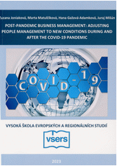 Post-pandemic business management: adjusting people management to new conditions during and after the Covid-19 pandemic  (odkaz v elektronickém katalogu)