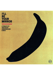 I'll Be Your Mirror (odkaz v elektronickém katalogu)