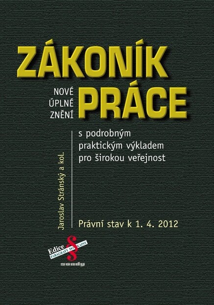Zákoník práce: s podrobným praktickým výkladem pro širokou veřejnost : nové úplné znění