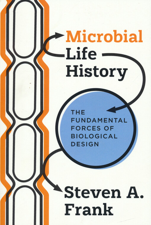 Microbial life history : the fundamental forces of biological design