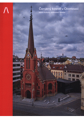 Červený kostel v Olomouci : místo kultury, setkávání, vědění  (odkaz v elektronickém katalogu)