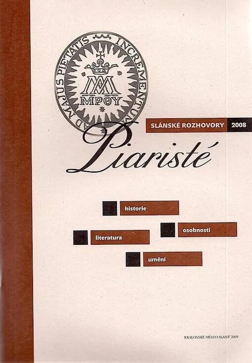 Piaristé :historie, osobnosti, literatura, umění : Slánské rozhovory 2008