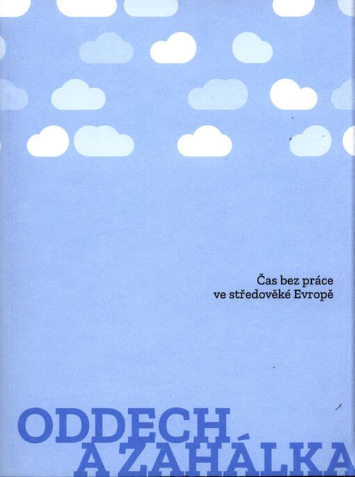 Oddech a zahálka : čas bez práce ve středověké Evropě
