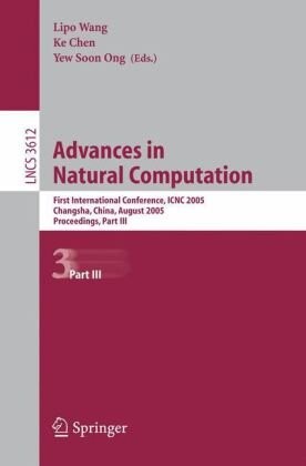 Advances in Natural Computation: First International Conference, ICNC 2005, Changsha, China, August 27-29, 2005, Proceedings, Part III (Lecture Notes ... Computer Science and General Issues) (Pt. 3)