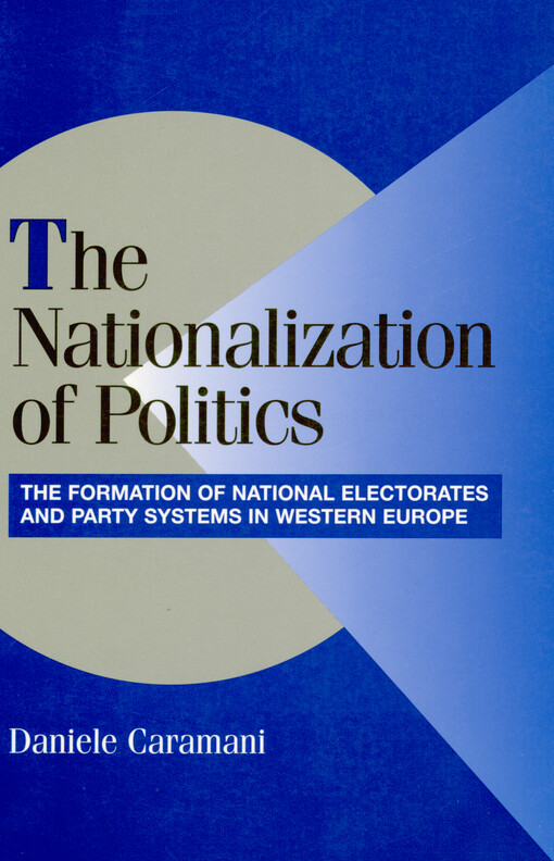 The nationalization of politics :the formation of national electorates and party systems in Western Europe