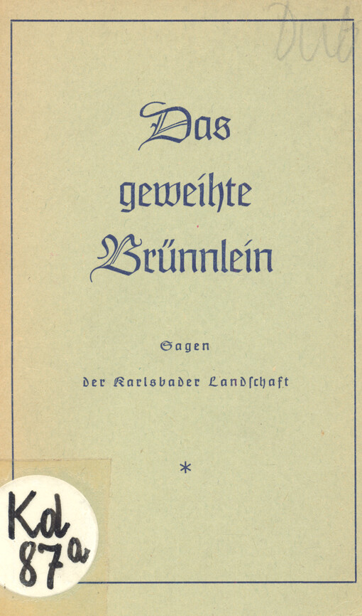 Das geweihte Brünnlein : Sagen der Karlsbader Landschaft