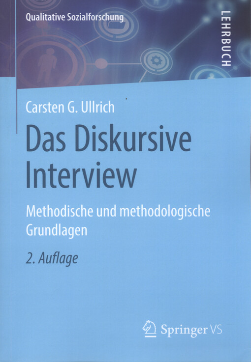 Das diskursive Interview : methodische und methodologische Grundlagen