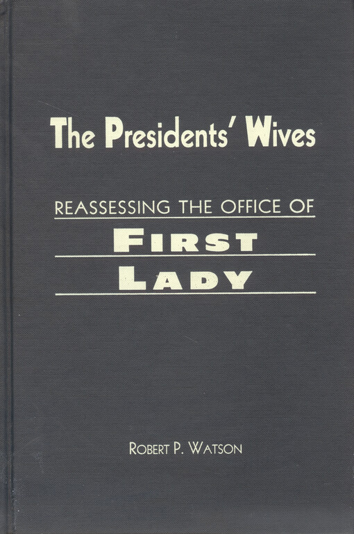 The presidents' wives : reassessing the office of first lady