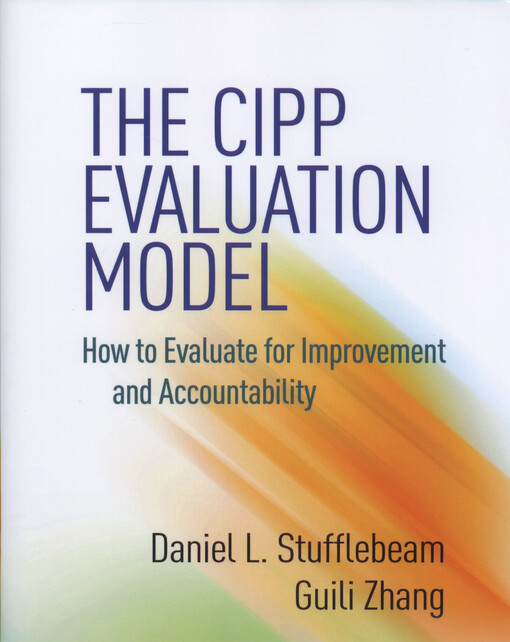 The CIPP evaluation model : how to evaluate for improvement and accountability