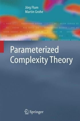 Parameterized Complexity Theory (Texts in Theoretical Computer Science. An EATCS Series)