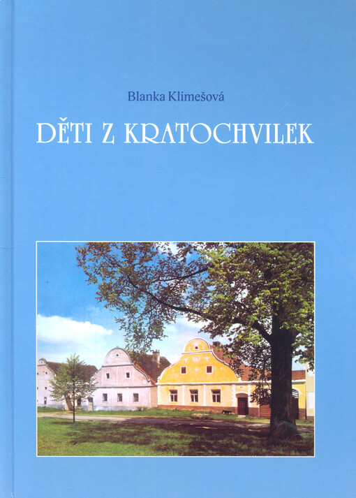 Děti z Kratochvilek : příběhy dětí z jihočeské vesnice