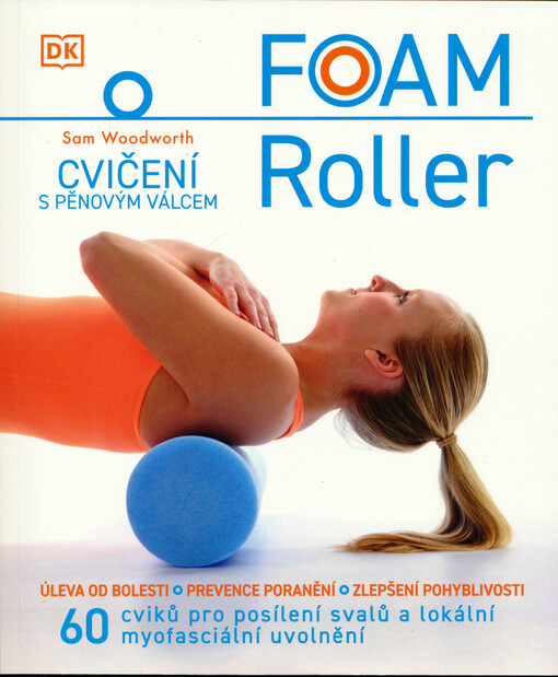Foam roller : cvičení s pěnovým válcem