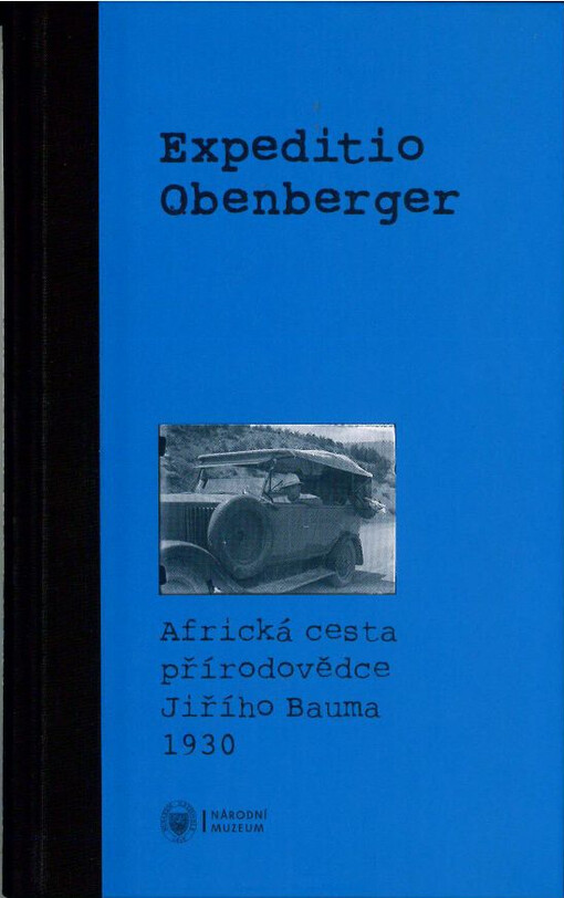Expeditio Obenberger :africká cesta přírodovědce Jiřího Bauma 1930