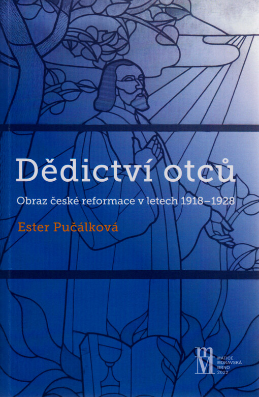 Dědictví otců : obraz české reformace v letech 1918-1928