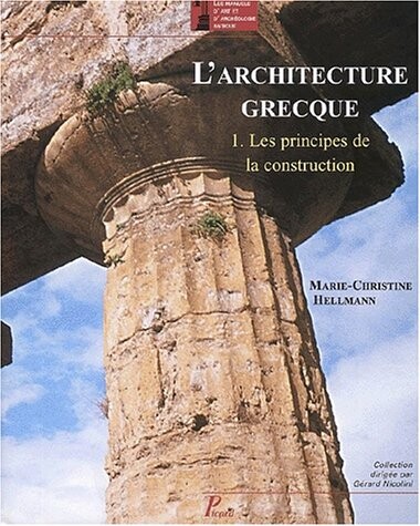 L'architecture grecque. 1, Les principes de la construction