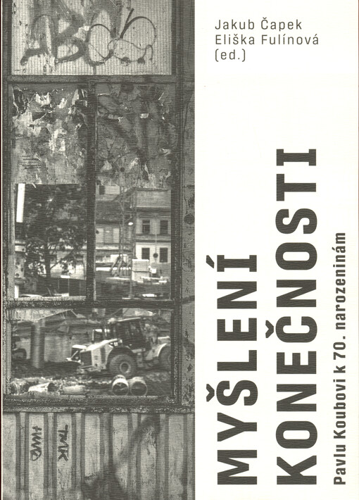 Myšlení konečnosti : Pavlu Koubovi k 70. narozeninám