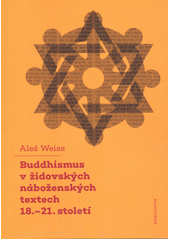 Buddhismus v židovských náboženských textech 18.-21. století  (odkaz v elektronickém katalogu)