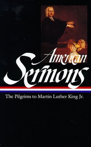 American Sermons: The Pilgrims to Martin Luther King Jr. (Library of America)