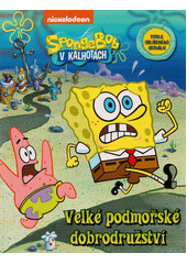SpongeBob v kalhotách. Velké podmořské dobrodružství (odkaz v elektronickém katalogu)