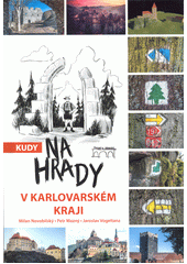 Kudy na hrady v Karlovarském kraji  (odkaz v elektronickém katalogu)