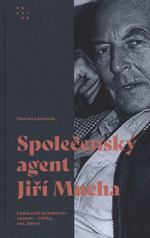 Společenský agent Jiří Mucha : láska a žal za železnou oponou - intriky, sex, špioni