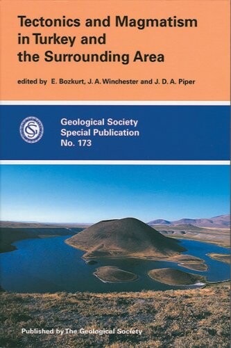 Tectonics and Magmatism in Turkey and the Surrounding Area (Geological Society Special Publication, No. 173)
