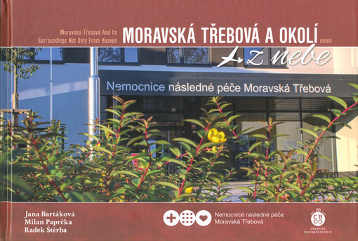 Moravská Třebová a okolí nejen z nebe = Moravská Třebová and its surroundings not only from heaven