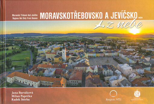 Moravskotřebovsko a Jevíčsko nejen z nebe = Moravská Třebová and Jevíčko regions not only from heaven