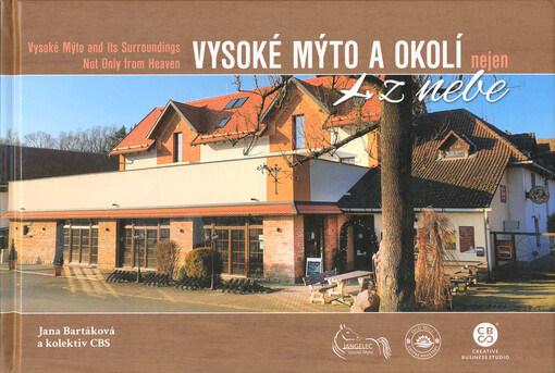 Vysoké Mýto a okolí nejen z nebe = Vysoké Mýto and its surroundings not only from heaven