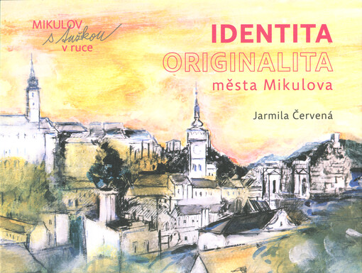 Identita - originalita města Mikulova : Mikulov s tužkou v ruce