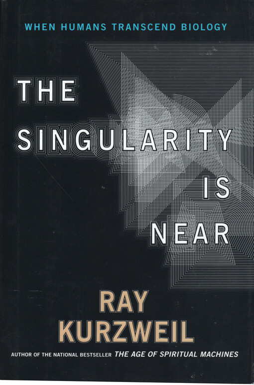 The singularity is near : when humans transcend biology