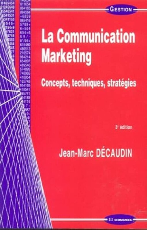 Communication marketing : Concepts, techniques, stratégies