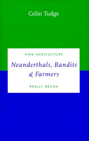 Neanderthals, Bandits and Farmers: How Agriculture Really Began (Darwinism Today series)