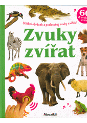 Zvuky zvířat : stiskni obrázek a poslouchej zvuky zvířat! (odkaz v elektronickém katalogu)