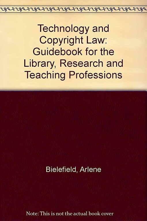 Technology and Copyright Law: A Guidebook for the Library, Research, and Teaching Professions