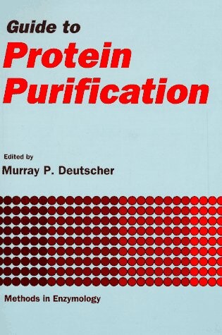 Guide to Protein Purification, Volume 182: Volume 182: Guide to Protein Purification (Methods in Enzymology)