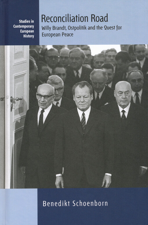 Reconciliation road : Willy Brandt, Ostpolitik and the quest for European peace